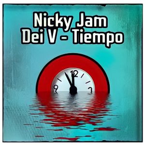 Nicky Jam Ft. Dei V – Tiempo